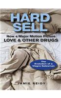 Hard Sell: Now a Major Motion Picture Love and Other Drugs