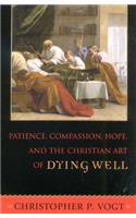 Patience, Compassion, Hope, and the Christian Art of Dying Well
