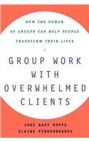 Group Work with Overwhelmed Clients