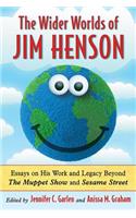 Wider Worlds of Jim Henson: Essays on His Work and Legacy Beyond The Muppet Show and Sesame Street