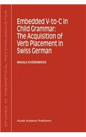 Embedded V-To-C in Child Grammar: The Acquisition of Verb Placement in Swiss German