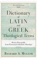 Dictionary of Latin and Greek Theological Terms – Drawn Principally from Protestant Scholastic Theology