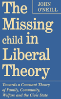 Missing Child in Liberal Theory: Towards a Covenant Theory of Family, Community, Welfare and the Civic State