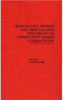 Innovative Trends and Specialized Strategies in Community-Based Corrections