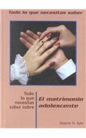 Todo Lo Que Necesitas Saber Sobre El Matrimonio Adolescente (Everything You Need to Know about Teen Marriage)