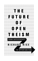 Future of Open Theism: From Antecedents to Opportunities