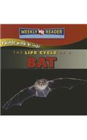 The Life Cycle of a Bat: (Things with Wings)