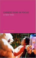 Chinese Films in Focus: 25 New Takes (World film & television)