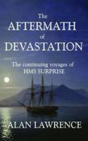 The Aftermath of Devastation: The continuing voyages of HMS SURPRISE(4 The continuing voyages of HMS SURPRISE)