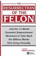 The Resurrection of the Felon