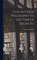 God in Greek Philosophy to the Time of Socrates