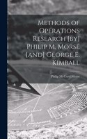 Methods of Operations Research [by] Philip M. Morse [and] George E. Kimball