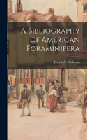 Bibliography of American Foraminifera