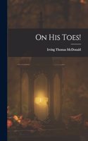 On His Toes!