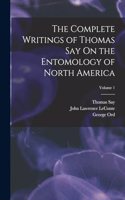 Complete Writings of Thomas Say On the Entomology of North America; Volume 1