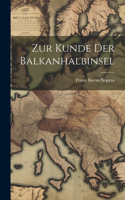 Zur Kunde Der Balkanhalbinsel