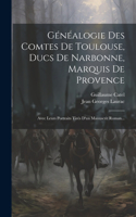Généalogie Des Comtes De Toulouse, Ducs De Narbonne, Marquis De Provence