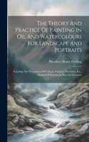 Theory And Practice Of Painting In Oil And Watercolours For Landscape And Portraits