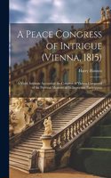 Peace Congress of Intrigue (Vienna, 1815)