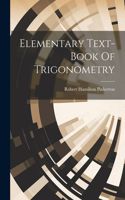 Elementary Text-book Of Trigonometry