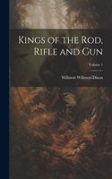 Kings of the rod, Rifle and gun; Volume 1