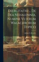 Exercitatio ... De Dea Nehalennia, Numine Veterum Walachrorum Topico