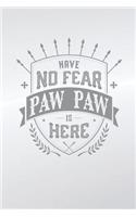 Have No Fear Paw Paw Is Here