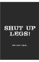 Shut Up Legs We Got This: Running Notebook, Graph Paper (6 x 9 - 120 pages) Sports Themed Notebook for Daily Journal, Diary, and Gift