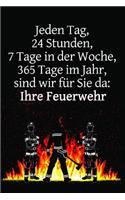 Jeden Tag, 24 Stunden, 7 Tage in der Woche, 365 Tage im Jahr, sind wir für Sie da