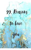 99. Reasons to love you: 99. Reasons to love you / create your personal book to show your friend how much you love him