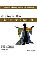 Studies in the Life of Joseph: (Cultivating Abandoned Devotion for Jesus)