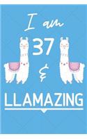 I Am 37 And Llamazing: Funny Llama 37th Birthday Gift Journal / Notebook / Diary for 37 Year Old Boys & Girls