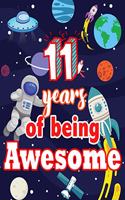 11 Years Of Being Awesome: Cool Boy's 11th Birthday Gift Drawing and Writing Journal Large 8"x10" Kid's Fun Astronaut, Space Ships and Flying Saucers Draw & Write Notebook wit