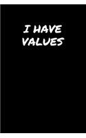 I Have Values