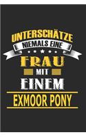 Unterschätze niemals eine Frau mit einem Exmoor Pony: Pferd Notizbuch, Notizblock, Geburtstag Geschenk Buch mit 110 linierten Seiten, kann auch als Dekoration in Form eines Schild bzw. Poster verwendet 