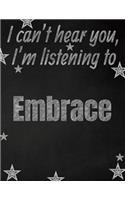 I can't hear you, I'm listening to Embrace creative writing lined notebook