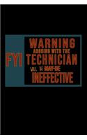 FYI. Warning: Arguing with the Technician will be ineffective: Notebook - Journal - Diary - 110 Lined pages - 6 x 9 in - 15.24 x 22.86 cm - Doodle Book - Funny Gr