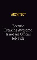 Architect Because Freaking Awesome Is Not An Official Job Title