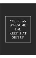 You're an Awesome DM. Keep That Shit Up: RPG Notebook/Journal. Perfect to take notes for your role playing games.