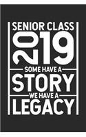 Senior Class 2019 Some Have a Story We Have a Legacy: Funny Graduation Appreciation Journal, Graduating Senior Class Notebook, Graduate Memory Keepsake Diary, Message Book