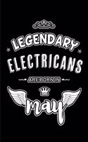 Legendary Electricans are born in May: Blank Lined 6x9 Love your Electricans Journal/Notebooks as Appreciation day, Birthday, Welcome, Farewell, Thanks giving, Christmas or any occasion g