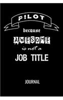 Pilot Because Awesome Is Not A Job Title Journal: Funny Blank Lined Notebook For Aviation Pilots