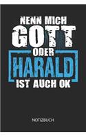 Nenn mich Gott oder - Harald - ist auch OK - Notizbuch
