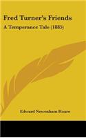 Fred Turner's Friends: A Temperance Tale (1885)