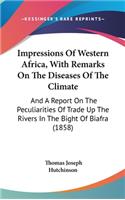 Impressions Of Western Africa, With Remarks On The Diseases Of The Climate