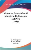 Memorias Presentadas Al Ministerio De Fomento Del Peru (1902)