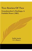 Two Stories Of Two: Grandmother's Darlings, A Faithful Heart (1885)(English)