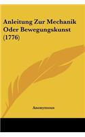 Anleitung Zur Mechanik Oder Bewegungskunst (1776): (English)