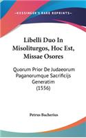 Libelli Duo in Misoliturgos, Hoc Est, Missae Osores: Quorum Prior de Judaeorum Paganorumque Sacrificijs Generatim (1556)