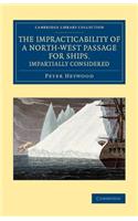The Impracticability of a North-West Passage for Ships, Impartially Considered